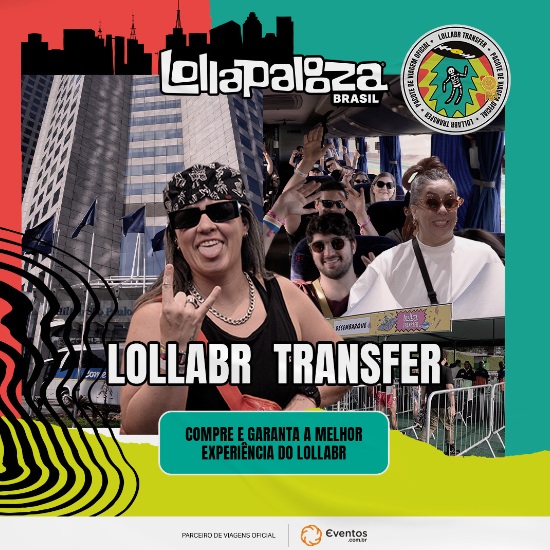 Eventos.com.br e Lollapalooza Brasil renovam parceria e anunciam LollaBR Transfer e LollaBR Trips